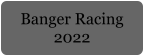 Banger Racing  2022