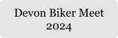 Devon Biker Meet  2024